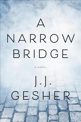 A Narrow Bridge by Gesher, J. J.