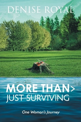 More Than > Just Surviving: One Woman's Journey by Royal, Denise