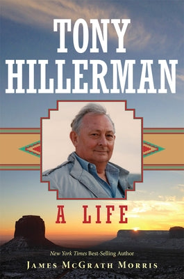 Tony Hillerman: A Life by Morris, James McGrath