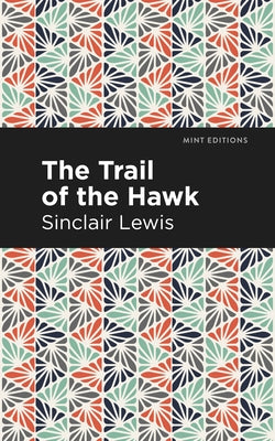 The Trail of the Hawk by Lewis, Sinclair