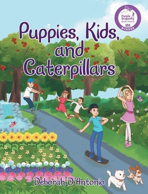 Puppies, Kids, and Caterpillars by D'Antonio, Deborah
