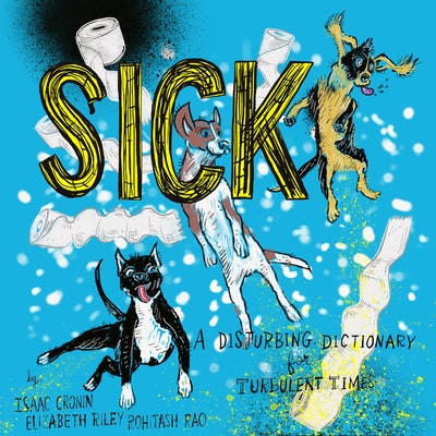 Sick: A Disturbing Dictionary for Turbulent Times by Cronin, Isaac