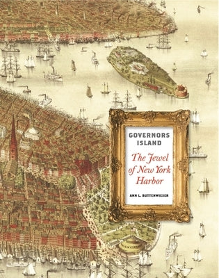 Governors Island: The Jewel of New York Harbor by Buttenwieser, Ann L.