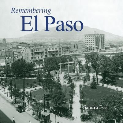 Remembering El Paso by Fye, Sandra