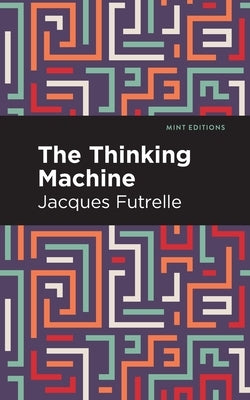 The Thinking Machine by Futrelle, Jacques