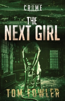The Next Girl: A C.T. Ferguson Crime Novel by Fowler, Tom