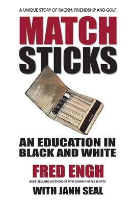 Matchsticks: An Education in Black and White by Engh, Fred