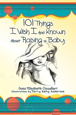 101 Things I Wish I Had Known about Raising a Baby by Cammilleri, Oona Elisabeth