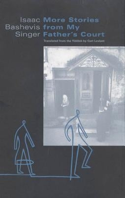 More Stories from My Father's Court by Singer, Isaac Bashevis