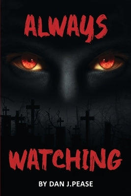 Always Watching by J. Pease, Dan