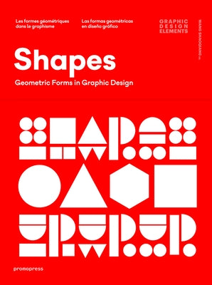 Shapes: Geometric Forms in Graphic Design by Shaoqiang, Wang