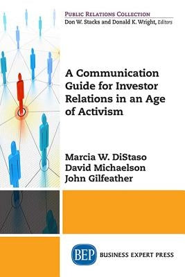 A Communication Guide for Investor Relations in an Age of Activism by Distaso, Marcia W.