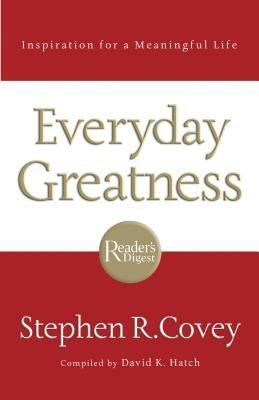 Everyday Greatness: Inspiration for a Meaningful Life by Covey, Stephen R.