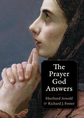 The Prayer God Answers by Arnold, Eberhard