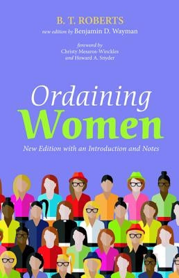 Ordaining Women by Roberts, B. T.