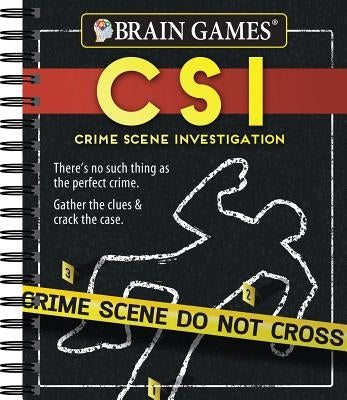 Brain Games Crime Scene Investigations: There's No Such Thing as the Perfect Crime. Gather the Clues & Crack the Case by Publications International, Ltd