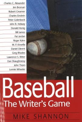 Baseball: The Writer's Game by Shannon, Mike