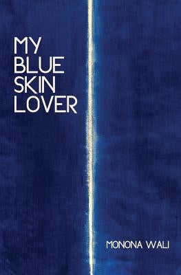 My Blue Skin Lover by Wali, Monona