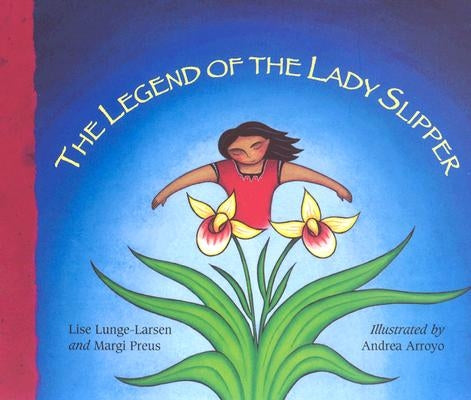 The Legend of the Lady Slipper by Preus, Margi