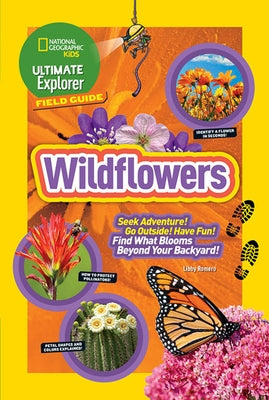 Ultimate Explorer Field Guide: Wildflowers by Romero, Libby