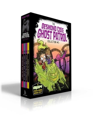 The Desmond Cole Ghost Patrol Collection #3: Now Museum, Now You Don't; Ghouls Just Want to Have Fun; Escape from the Roller Ghoster; Beware the Werew by Miedoso, Andres