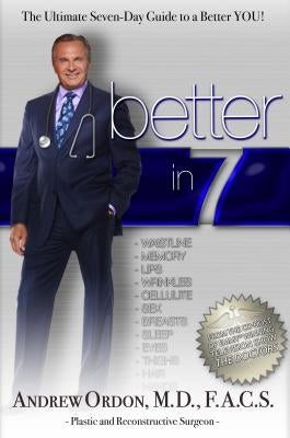 Better in 7: The Ultimate Seven-Day Guide to a Better You! by Ordon, Andrew