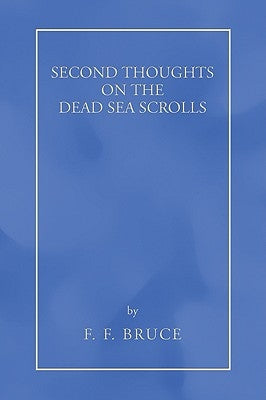 Second Thoughts on the Dead Sea Scrolls by Bruce, F. F.