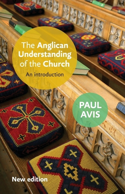 The Anglican Understanding of the Church: An Introduction by Avis, Paul D. L.