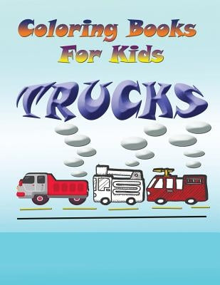 Coloring Books for Kids: Trucks by Speedy Publishing LLC