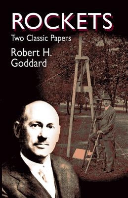 Rockets: Two Classic Papers by Goddard, Robert Hutchings