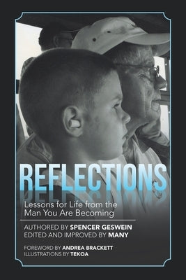 Reflections: Lessons for Life from the Man You Are Becoming by Geswein, Spencer