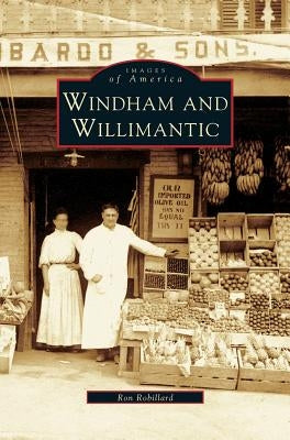 Windham and Willimantic by Robillard, Ron