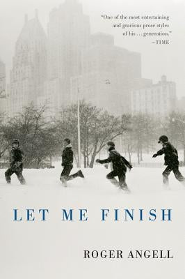 Let Me Finish by Angell, Roger