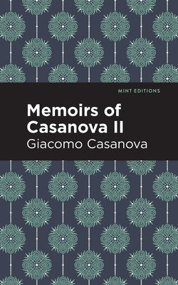 Memoirs of Casanova Volume II by Casanova, Giacomo