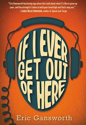 If I Ever Get Out of Here: A Novel with Paintings by Gansworth, Eric