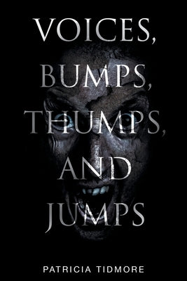 Voices, Bumps, Thumps, and Jumps by Tidmore, Patricia