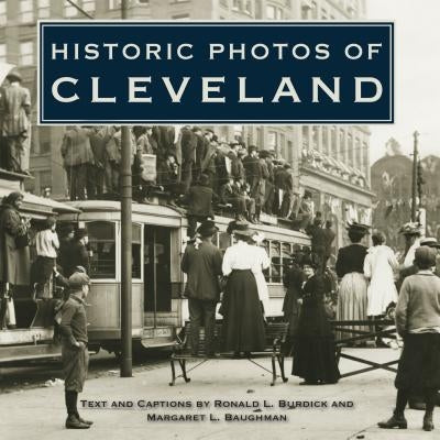Historic Photos of Cleveland by Burdick, Ronald L.