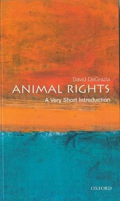 Animal Rights: A Very Short Introduction by DeGrazia, David