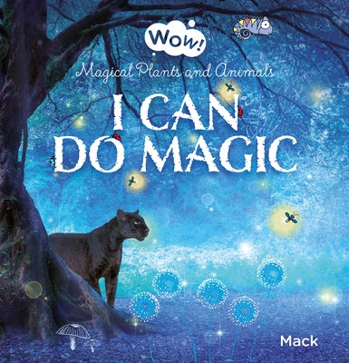 Wow! I Can Do Magic. Magical Plants and Animals by Gageldonk, Mack