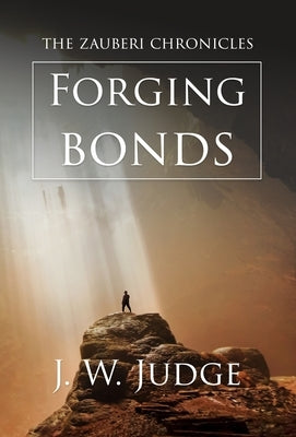 Forging Bonds by Judge, J. W.