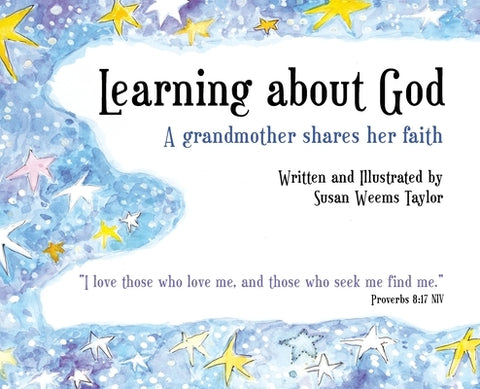Learning About God: A Grandmother Shares Her Faith by Taylor, Susan Weems
