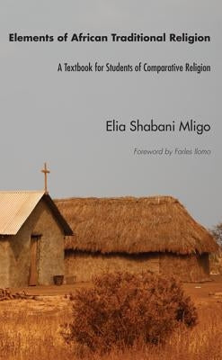 Elements of African Traditional Religion by Mligo, Elia Shabani