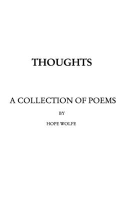 Thoughts: a collection of poems by Wolfe, Hope