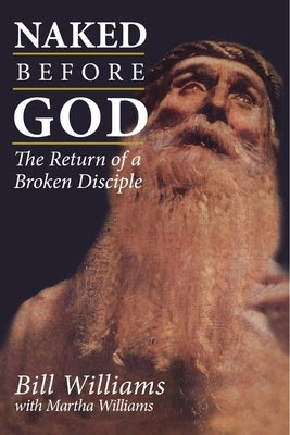 Naked Before God by Williams, Bill