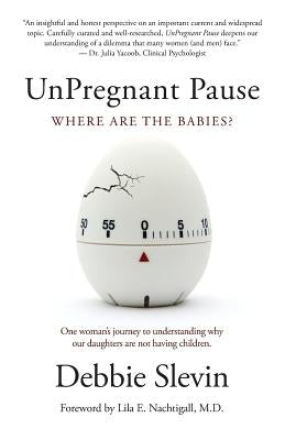 UnPregnant Pause: Where Are the Babies? by Slevin, Debbie