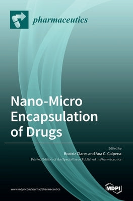 Nano-Micro Encapsulation of Drugs by Clares, Beatriz