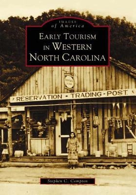 Early Tourism in Western North Carolina by Compton, Stephen C.