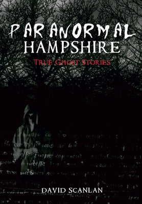 Paranormal Hampshire by Scanlan, David