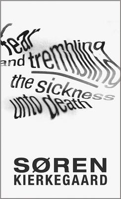 Fear and Trembling and the Sickness Unto Death by Kierkegaard, Soren