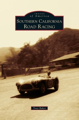 Southern California Road Racing by Baker, Tony